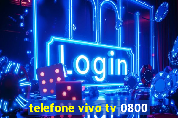 telefone vivo tv 0800